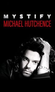 Mystify: Michael Hutchence